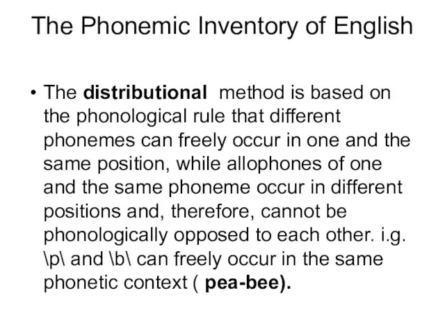 The Phonemic Inventory of English The distributional method is based on the