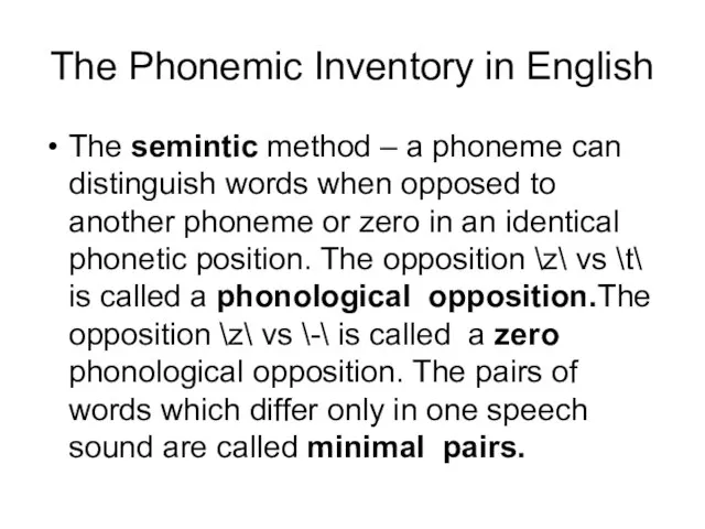 The Phonemic Inventory in English The semintic method – a phoneme can