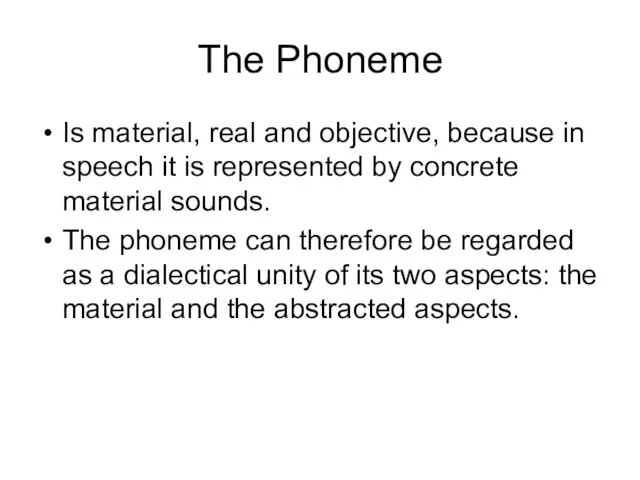 The Phoneme Is material, real and objective, because in speech it is