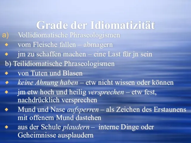 Grade der Idiomatizität Vollidiomatische Phraseologismen vom Fleische fallen – abmagern jm zu