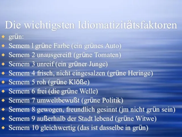 Die wichtigsten Idiomatizitätsfaktoren grün: Semem l grüne Farbe (ein grünes Auto) Semem