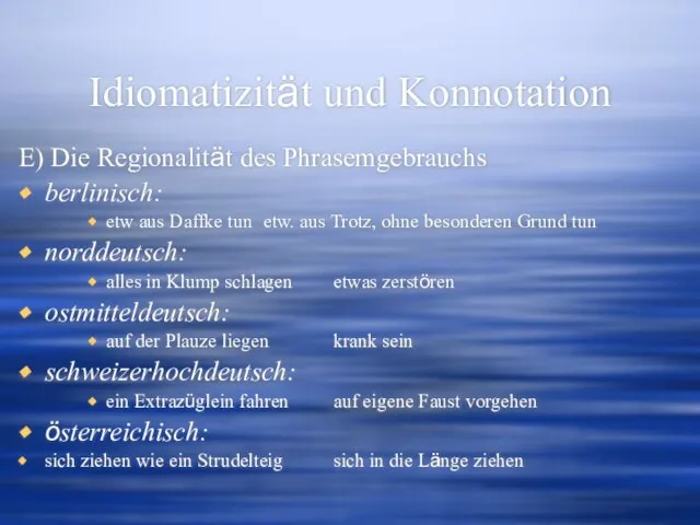 Idiomatizität und Konnotation E) Die Regionalität des Phrasemgebrauchs berlinisch: etw aus Daffke