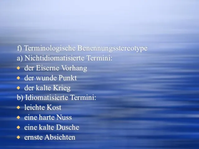 f) Terminologische Benennungsstereotype a) Nichtidiomatisierte Termini: der Eiserne Vorhang der wunde Punkt