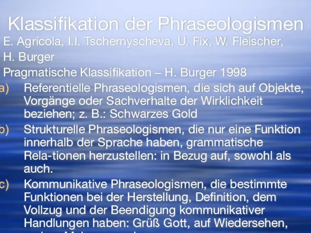 Klassifikation der Phraseologismen E. Agricola, I.I. Tschernyscheva, U. Fix, W. Fleischer, H.