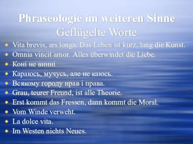 Phraseologie im weiteren Sinne Geflügelte Worte Vita brevis, ars longa. Das Leben