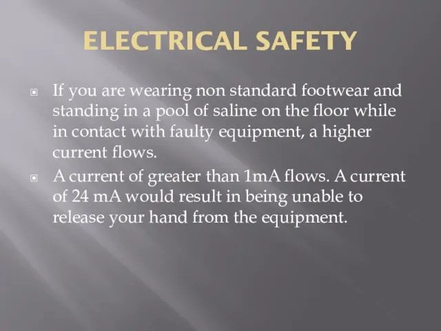 ELECTRICAL SAFETY If you are wearing non standard footwear and standing in
