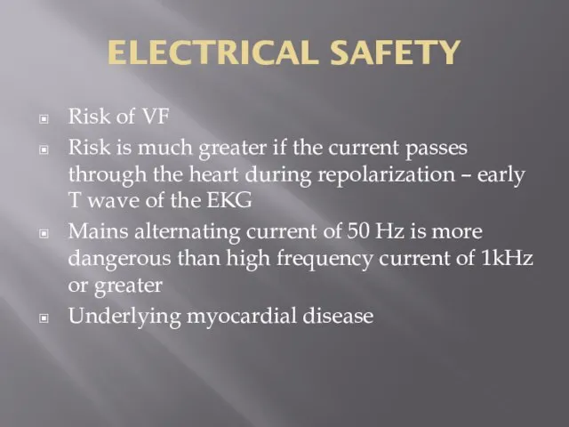 ELECTRICAL SAFETY Risk of VF Risk is much greater if the current