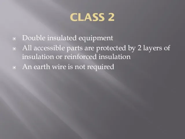 CLASS 2 Double insulated equipment All accessible parts are protected by 2