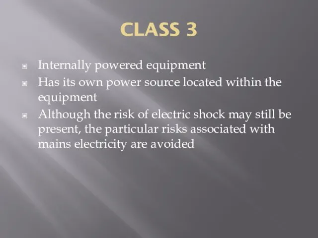 CLASS 3 Internally powered equipment Has its own power source located within