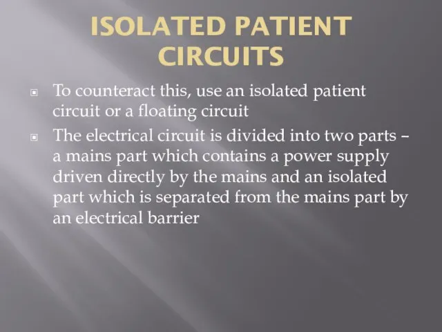 ISOLATED PATIENT CIRCUITS To counteract this, use an isolated patient circuit or