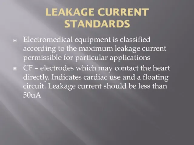 LEAKAGE CURRENT STANDARDS Electromedical equipment is classified according to the maximum leakage