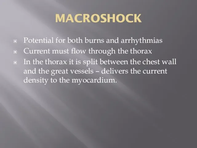 MACROSHOCK Potential for both burns and arrhythmias Current must flow through the