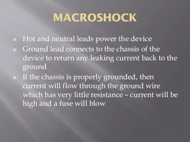 MACROSHOCK Hot and neutral leads power the device Ground lead connects to