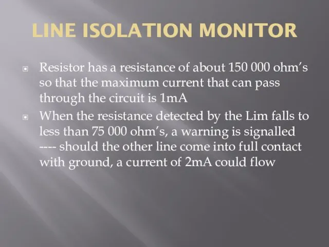 LINE ISOLATION MONITOR Resistor has a resistance of about 150 000 ohm’s