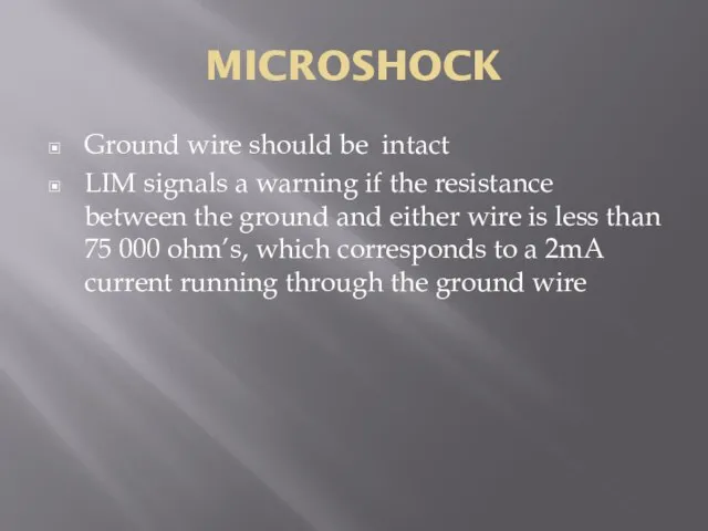 MICROSHOCK Ground wire should be intact LIM signals a warning if the