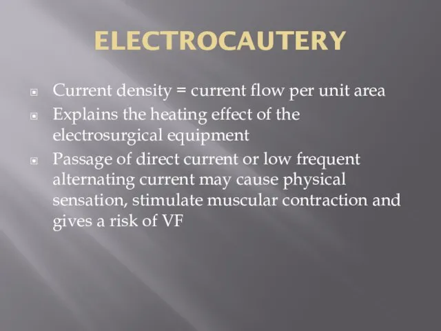 ELECTROCAUTERY Current density = current flow per unit area Explains the heating