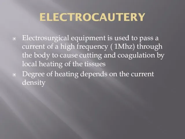 ELECTROCAUTERY Electrosurgical equipment is used to pass a current of a high