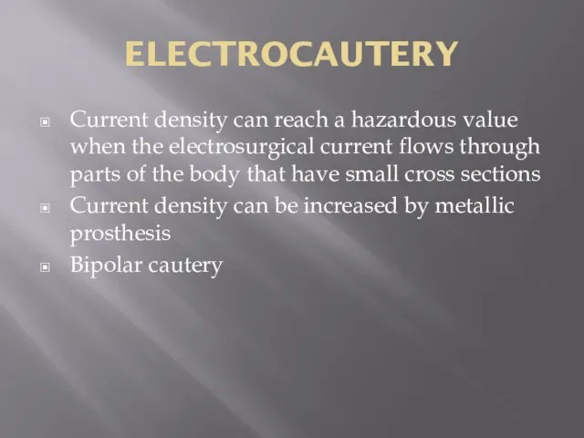 ELECTROCAUTERY Current density can reach a hazardous value when the electrosurgical current