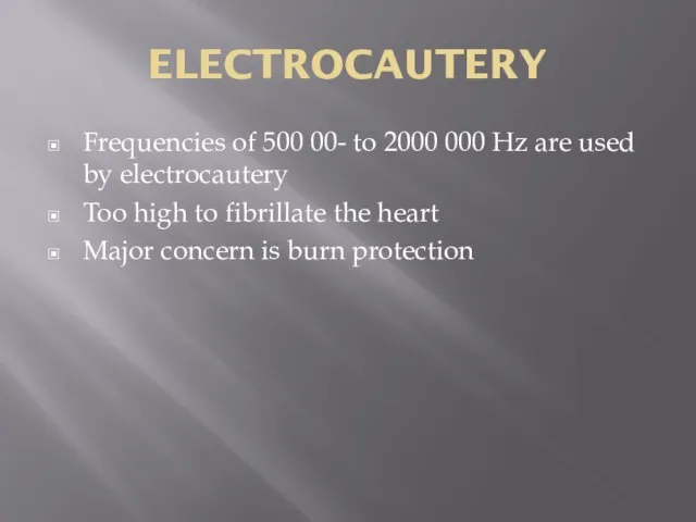 ELECTROCAUTERY Frequencies of 500 00- to 2000 000 Hz are used by