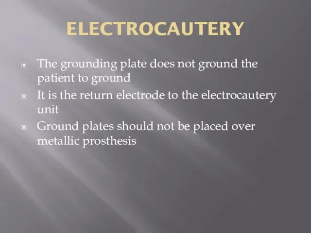 ELECTROCAUTERY The grounding plate does not ground the patient to ground It