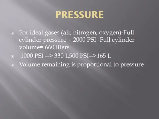 PRESSURE For ideal gases (air, nitrogen, oxygen)-Full cylinder pressure = 2000 PSI