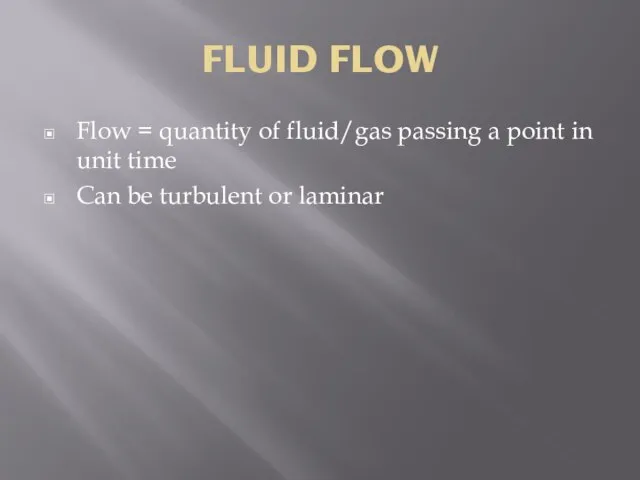 FLUID FLOW Flow = quantity of fluid/gas passing a point in unit