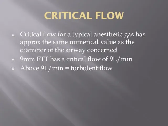CRITICAL FLOW Critical flow for a typical anesthetic gas has approx the