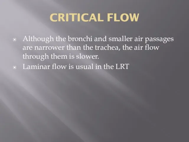 CRITICAL FLOW Although the bronchi and smaller air passages are narrower than