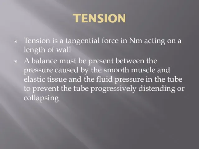 TENSION Tension is a tangential force in Nm acting on a length