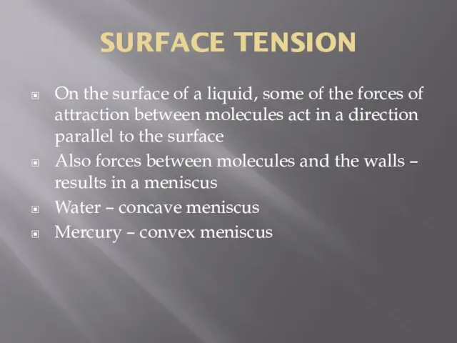 SURFACE TENSION On the surface of a liquid, some of the forces