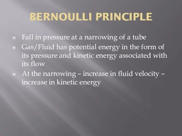 BERNOULLI PRINCIPLE Fall in pressure at a narrowing of a tube Gas/Fluid
