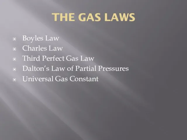 THE GAS LAWS Boyles Law Charles Law Third Perfect Gas Law Dalton’s