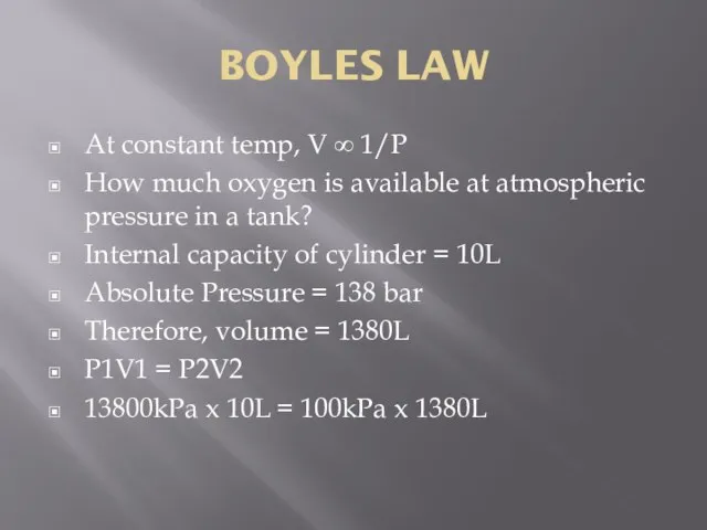 BOYLES LAW At constant temp, V ∞ 1/P How much oxygen is