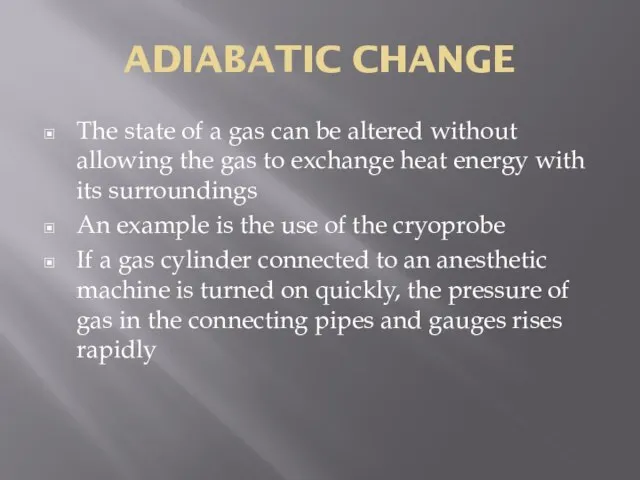 ADIABATIC CHANGE The state of a gas can be altered without allowing