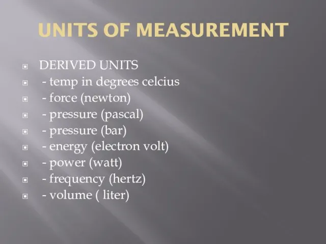 UNITS OF MEASUREMENT DERIVED UNITS - temp in degrees celcius - force