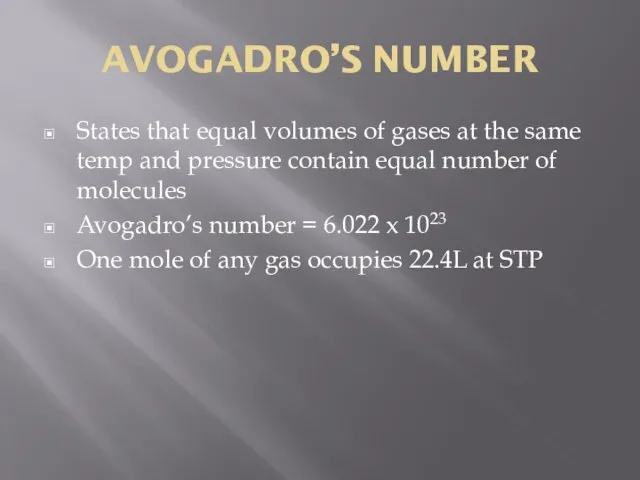 AVOGADRO’S NUMBER States that equal volumes of gases at the same temp