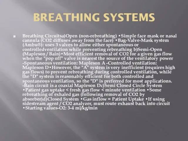 BREATHING SYSTEMS Breathing Circuitsa)Open (non-rebreathing) •Simple face mask or nasal cannula (CO2