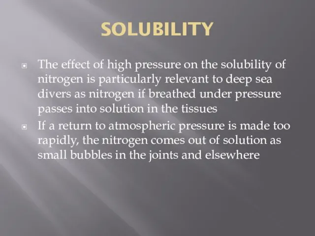 SOLUBILITY The effect of high pressure on the solubility of nitrogen is
