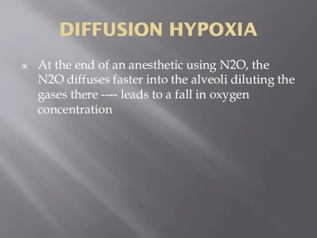 DIFFUSION HYPOXIA At the end of an anesthetic using N2O, the N2O