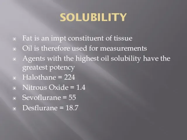 SOLUBILITY Fat is an impt constituent of tissue Oil is therefore used