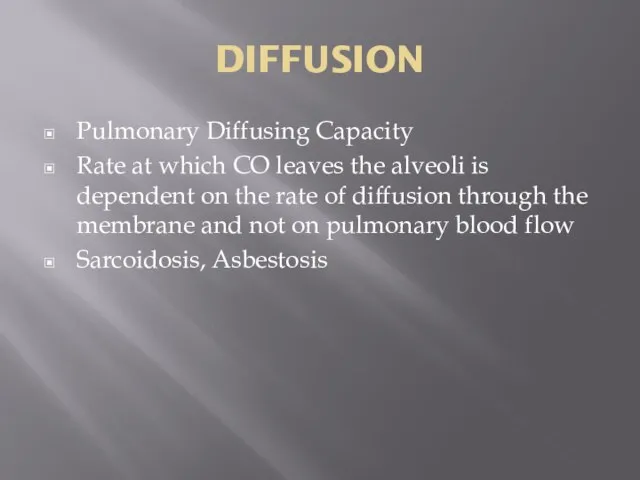 DIFFUSION Pulmonary Diffusing Capacity Rate at which CO leaves the alveoli is