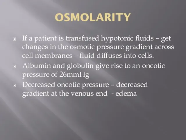 OSMOLARITY If a patient is transfused hypotonic fluids – get changes in