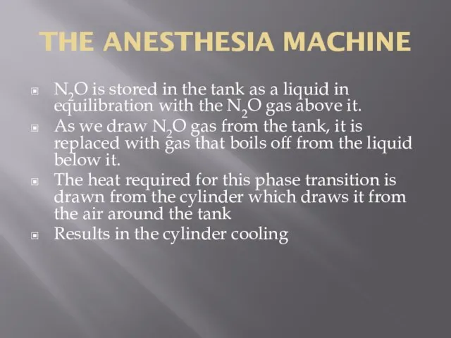 THE ANESTHESIA MACHINE N2O is stored in the tank as a liquid