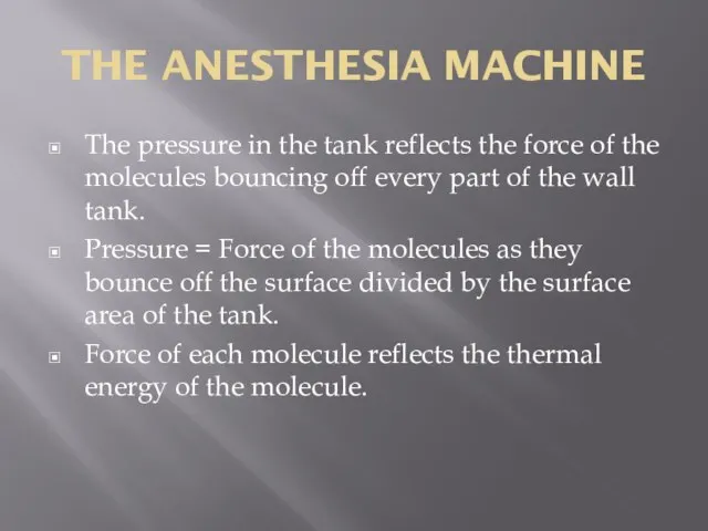 THE ANESTHESIA MACHINE The pressure in the tank reflects the force of