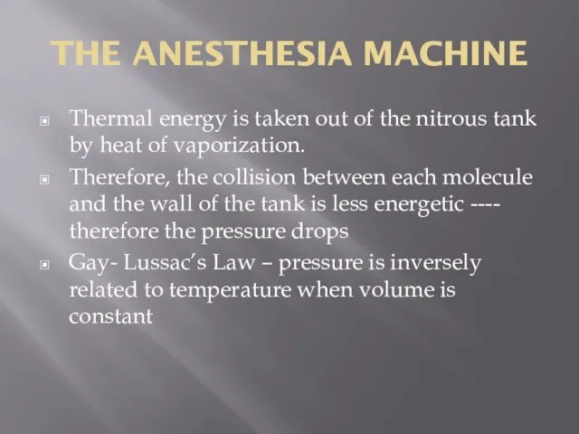 THE ANESTHESIA MACHINE Thermal energy is taken out of the nitrous tank