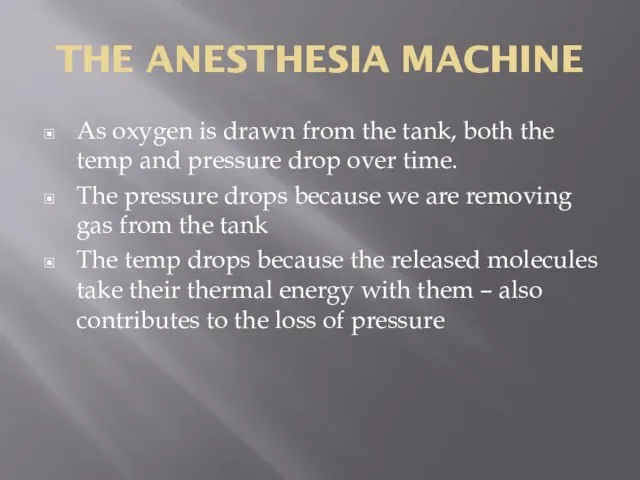 THE ANESTHESIA MACHINE As oxygen is drawn from the tank, both the