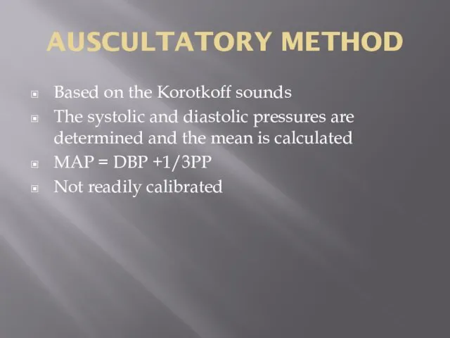 AUSCULTATORY METHOD Based on the Korotkoff sounds The systolic and diastolic pressures