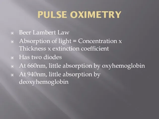PULSE OXIMETRY Beer Lambert Law Absorption of light = Concentration x Thickness