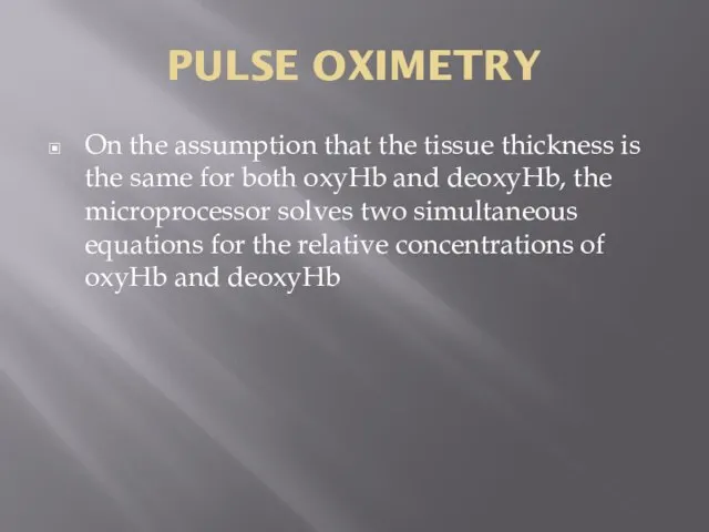 PULSE OXIMETRY On the assumption that the tissue thickness is the same