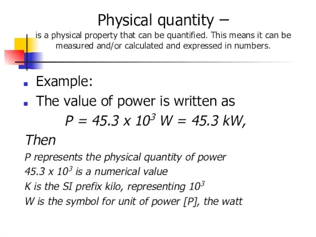 Physical quantity – is a physical property that can be quantified. This